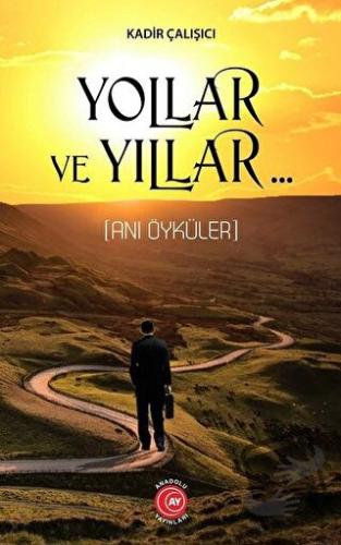 Yollar ve Yıllar - Kadir Çalışıcı - Anadolu Ay Yayınları - Fiyatı - Yo