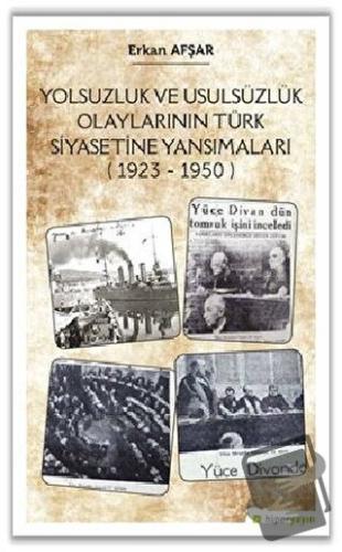 Yolsuzluk ve Usulsüzlük Olaylarının Türk Siyasetine Yansımaları (1923-