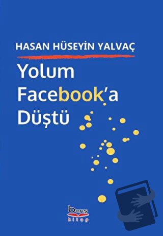 Yolum Facebook'a Düştü - Hasan Hüseyin Yalvaç - Barış Kitap - Fiyatı -