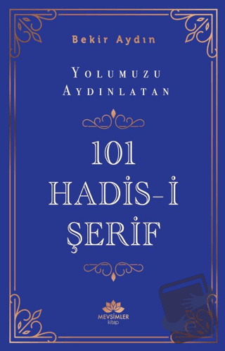 Yolumuzu Aydınlatan 101 Hadis-i Şerif - Bekir Aydın - Mevsimler Kitap 