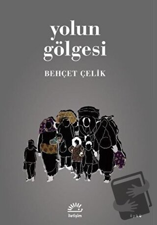 Yolun Gölgesi - Behçet Çelik - İletişim Yayınevi - Fiyatı - Yorumları 