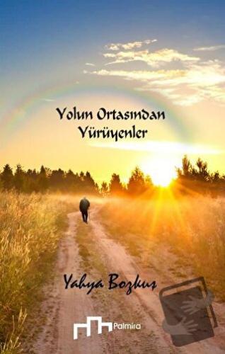 Yolun Ortasından Yürüyenler - Yahya Bozkuş - Palmira Yayınları - Fiyat