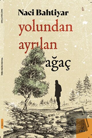 Yolundan Ayrılan Ağaç - Naci Bahtiyar - Şyk Kitap - Fiyatı - Yorumları