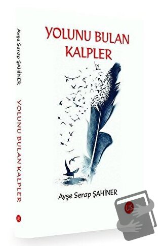 Yolunu Bulan Kalpler - Ayşe Serap Şahiner - US Yayınları - Fiyatı - Yo