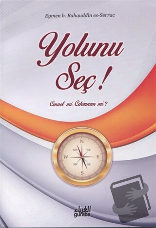 Yolunu Seç! - Eymen b. Bahauddin es-Serrac - Guraba Yayınları - Fiyatı