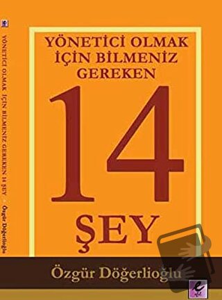 Yönetici Olmak İçin Bilmeniz Gereken 14 Şey - Özgür Döğerlioğlu - Efil