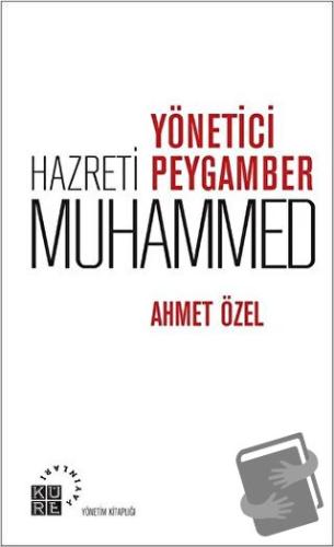 Yönetici Peygamber Hz. Muhammed - Ahmet Özel - Küre Yayınları - Fiyatı