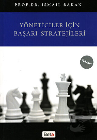 Yöneticiler İçin Başarı Stratejileri - İsmail Bakan - Beta Yayınevi - 