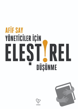 Yöneticiler İçin Eleştirel Düşünme - Afif Say - Varlık Yayınları - Fiy