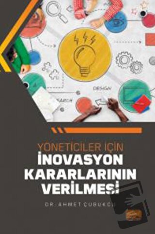 Yöneticiler İçin İnovasyon Kararlarının Verilmesi - Ahmet Çubukcu - No