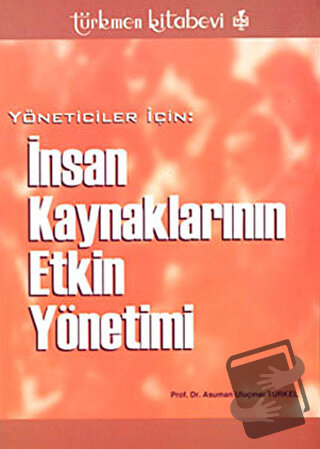 Yöneticiler İçin: İnsan Kaynaklarının Etkin Yönetimi - Asuman Uluçınar