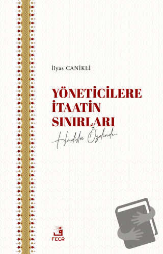 Yöneticilere İtaatin Sınırları - İlyas Canikli - Fecr Yayınları - Fi