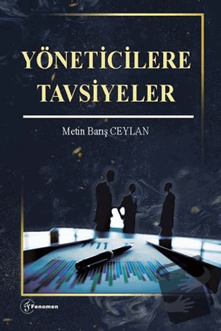 Yöneticilere Tavsiyeler - Metin Barış Ceylan - Fenomen Yayıncılık - Fi