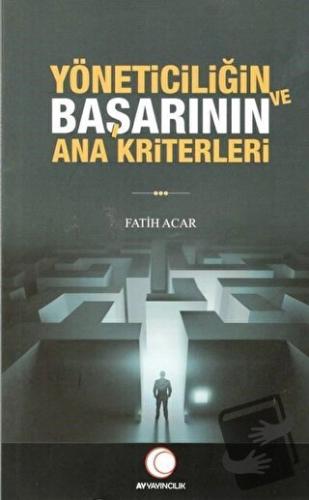 Yöneticiliğin ve Başarının Ana Kriterleri - Fatih Acar - Ay Yayıncılık