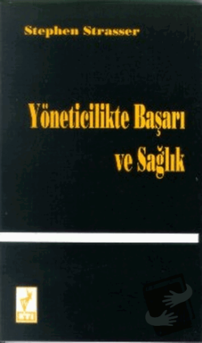 Yöneticilikte Başarı ve Sağlık - Stephen Strasser - Eti Kitapları - Fi