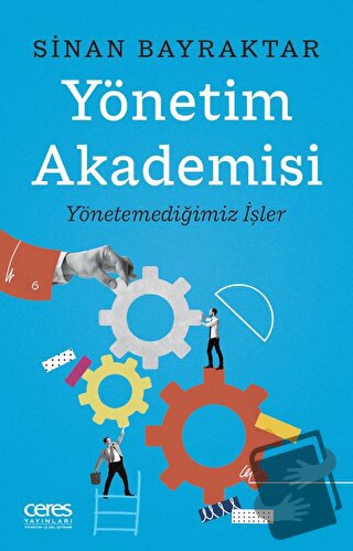 Yönetim Akademisi - Sinan Bayraktar - Ceres Yayınları - Fiyatı - Yorum