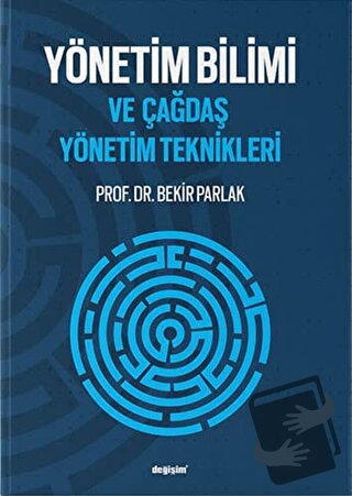 Yönetim Bilimi ve Çağdaş Yönetim Teknikleri - Bekir Parlak - Değişim Y