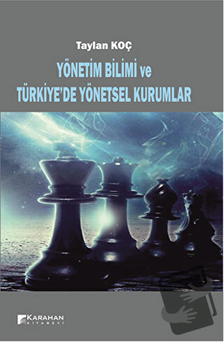 Yönetim Bilimi ve Türkiye'de Yönetsel Kurumlar - Taylan Koç - Karahan 