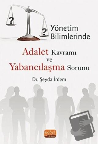 Yönetim Bilimlerinde Adalet Kavramı ve Yabancılaşma Sorunu - Şeyda İrd