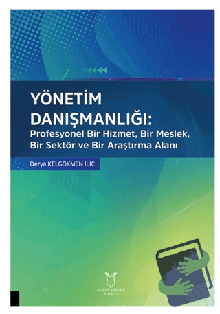 Yönetim Danışmanlığı: Profesyonel Bir Hizmet, Bir Meslek, Bir Sektör v