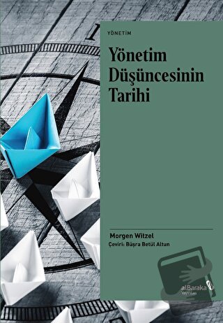 Yönetim Düşüncesinin Tarihi - Morgen Witzel - Albaraka Yayınları - Fiy