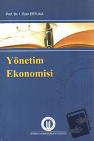 Yönetim Ekonomisi - İ. Özer Ertuna - Okan Üniversitesi Kitapları - Fiy