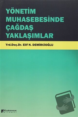 Yönetim Muhasebesinde Çağdaş Yaklaşımlar - Elif N. Demircioğlu - Karah