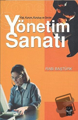 Yönetim Sanatı - Rabi Baştürk - Arı Sanat Yayınevi - Fiyatı - Yorumlar