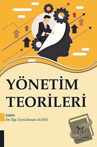 Yönetim Teorileri - Senem Altan - Akademisyen Kitabevi - Fiyatı - Yoru