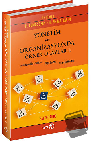 Yönetim ve Organizasyonda Örnek Olaylar 1 - H. Cenk Sözen - Beta Yayın