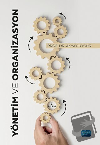 Yönetim ve Organizasyon - Akyay Uygur - Nobel Akademik Yayıncılık - Fi