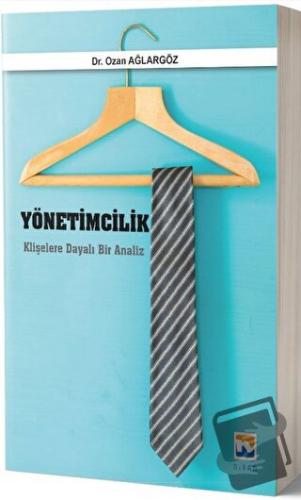 Yönetimcilik Klişelere Dayalı Bir Analiz - Ozan Ağlargöz - Nisan Kitab