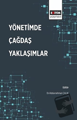 Yönetimde Çağdaş Yaklaşımlar - Abdurrahman Çalık - Eğitim Yayınevi - B