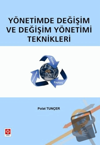 Yönetimde Değişim ve Değişim Yönetimi Teknikleri - Polat Tunçer - Ekin