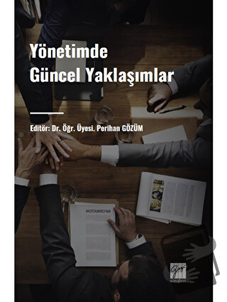 Yönetimde Güncel Yaklaşımlar - Perihan Gözüm - Gazi Kitabevi - Fiyatı 