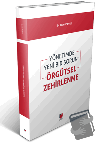 Yönetimde Yeni Bir Sorun: Örgütsel Zehirlenme - Hanifi Sever - Adalet 