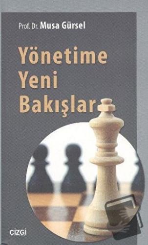 Yönetime Yeni Bakışlar - Musa Gürsel - Çizgi Kitabevi Yayınları - Fiya