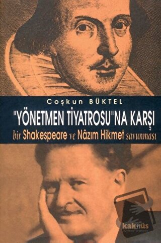 Yönetmen Tiyatrosu’na Karşı Bir Shakespeare ve Nazım Hikmet Savunması 