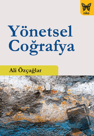 Yönetsel Coğrafya - Ali Özçağlar - Nika Yayınevi - Fiyatı - Yorumları 