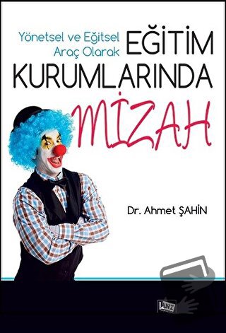 Yönetsel ve Eğitsel Araç Olarak Eğitim Kurumlarında Mizah - Ahmet Şahi