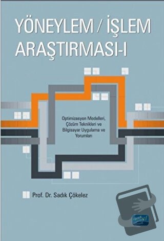 Yöneylem / İşlem Araştırması 1 - Sadık Çökelez - Nobel Akademik Yayınc