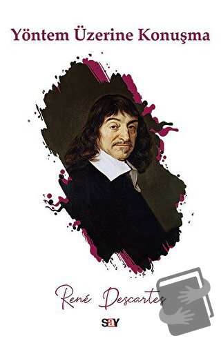 Yöntem Üzerine Konuşma - Rene Descartes - Say Yayınları - Fiyatı - Yor