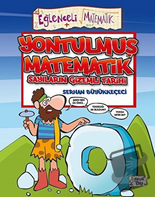 Yontulmuş Matematik Sayıların Gizemli Tarihi - Serhan Büyükkeçeci - Eğ