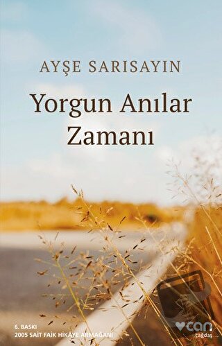 Yorgun Anılar Zamanı - Ayşe Sarısayın - Can Yayınları - Fiyatı - Yorum