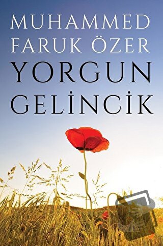 Yorgun Gelincik - Muhammed Faruk Özer - Cinius Yayınları - Fiyatı - Yo