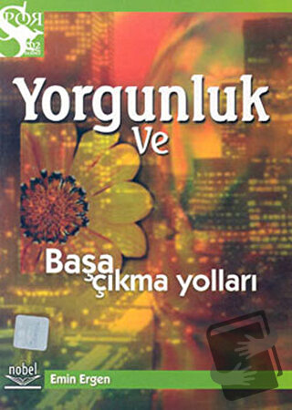 Yorgunluk ve Başa Çıkma Yolları - Emin Ergen - Nobel Akademik Yayıncıl