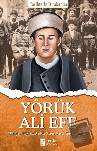 Yörük Ali Efe - Tarihte İz Bırakanlar - Turan Tektaş - Parola Yayınlar