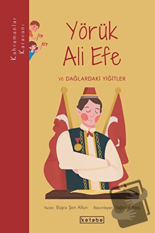 Yörük Ali Efe ve Dağlardaki Yiğitler - Büşra Şen Altun - Ketebe Çocuk 