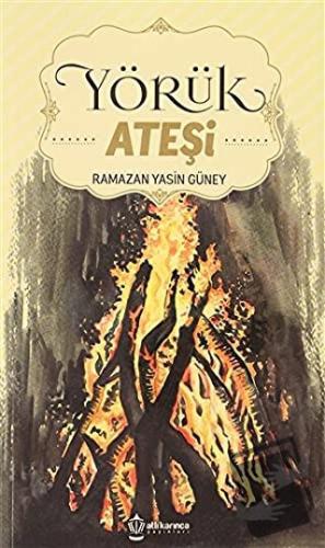 Yörük Ateşi - Ramazan Yasin Güney - Atlı Karınca Yayınları - Fiyatı - 