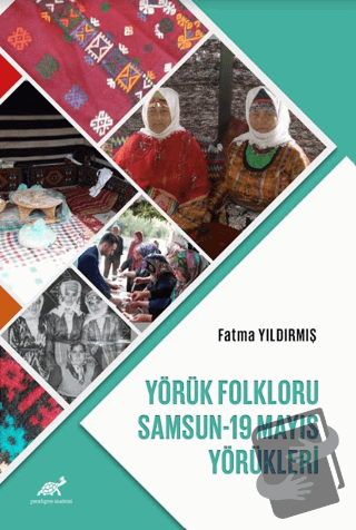 Yörük Folkloru: Samsun-19 Mayıs Yörükleri - Fatma Yıldırmış - Paradigm